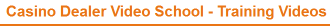 Casino Dealer Video School - Training Videos